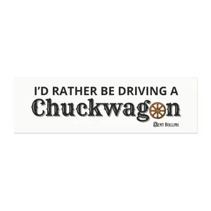 I'd Rather Be Driving a Chuckwagon Magnet