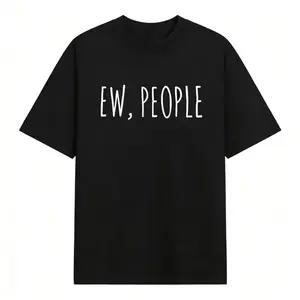 "Ew, People" Funny Sarcastic T-Shirt | Introvert Humor Graphic Tee for Men & Women | Casual Streetwear Top | Perfect Gift for Antisocial Friends & Family