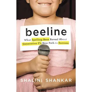 USED-Beeline: What Spelling Bees Reveal about Generation Z's New Path to Success by Shankar, Shalini (Hardcover)