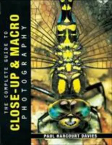 USED-The Complete Guide to Close Up & Macro Photography by Paul Harcourt Davies (Paperback)