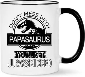 Don't Mess with Papasaurus You'll Get Jurasskicked Mug Papasaurus Cup Papasaurus Coffee Mug Birthday Fathers Day Mugs for Papa Dad Father from Daughter Son Kids Papa Gifts 11 Ounce