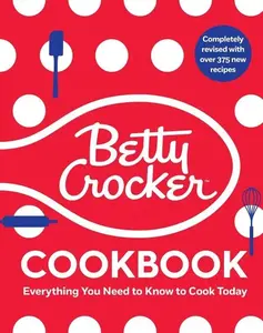 The Betty Crocker Cookbook, 13th Edition: Everything You Need to Know to Cook Today (Betty Crocker Cooking) by Betty Crocker [Hardback Book]
