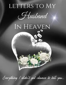 Letters to My Husband in Heaven: Grief Journal for loss of Your Husband | Widow Gift Notebook | Memory Book for Grieving