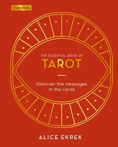 USED-The Essential Book of Tarot: Discover the Messages in the Cards by Ekrek, Alice (Hardcover)