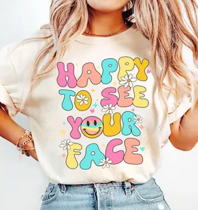 Happy To See Your Face Shirt , Funny Teacher Design, Kindergarten Teacher , Pre School Teacher , Back to School , First Day of School