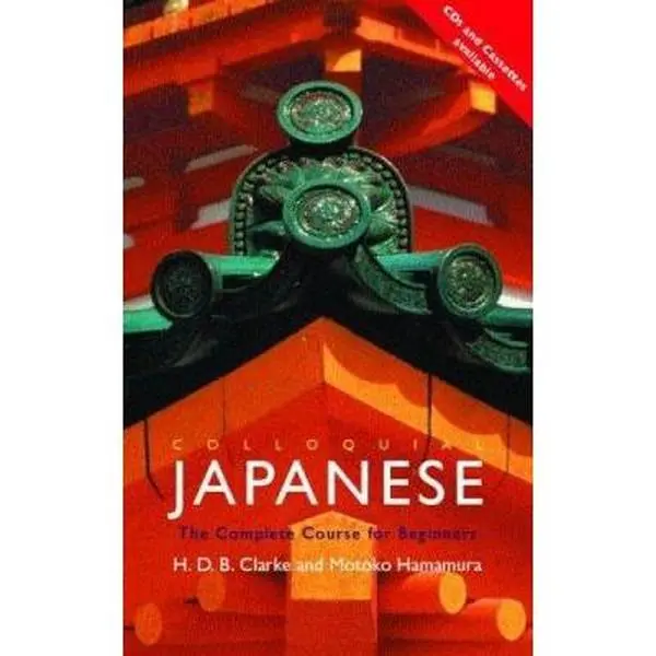 Used Book - Colloquial Japanese: The Complete Beginner's Learning Course (Colloquial Series) by H.B.D Clarke, Paperback, English, Includes Ebook Access, Grammar Lessons, Bilingual Glossaries, Full Answer Key, Comprehensive