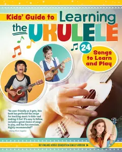 USED-Kids' Guide to Learning the Ukulele: 24 Songs to Learn and Play by Arrow, Emily (Paperback)