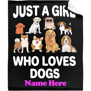 Dog Custom Name for Girls Women Blanket Just a Girl Who Loves Dogs Lightweight Throws Gift for Birthday Graduation Christmas Super Soft Flannel Blankets for Sofa-with 4 Sizes