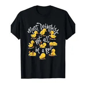 Most Definitely Not All In A Row - Sarcastic Joke Duck Lover T-ShirtMachine-washable fashionable and smooth texture for summer, an outdoor sports festival gift Parties and holidays, PLUS SIZE