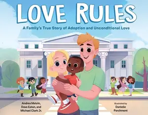 USED-Love Rules: A Family's True Story of Adoption and Unconditional Love by Melvin, Andrea (Hardcover)