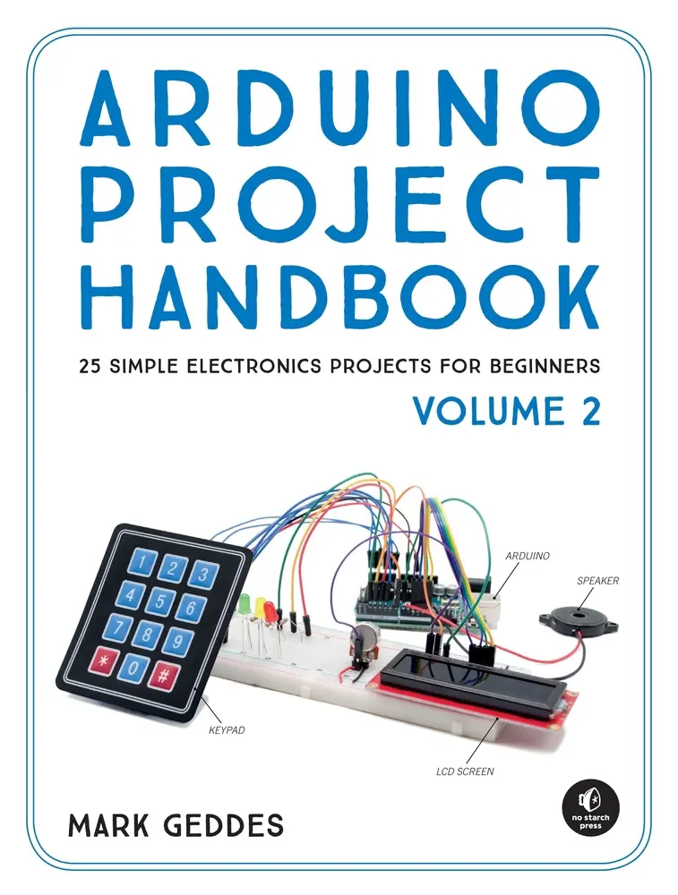 Used Arduino Project Handbook, Volume 2: 25 Simple Electronics Projects for Beginners (Paperback) - Mark Geddes, English, Parents-Focused, Tutorial Guide, Includes Code, Cost and Time Estimates