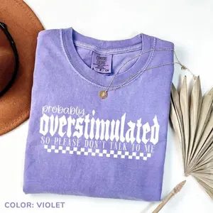 Comfort Colors Overstimulated Shirt Probably Overstimulated Tee Neurodivergent Graphic T-Shirt Social Anxiety Mental Health Top