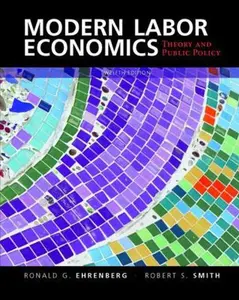 USED-Modern Labor Economics: Theory and Public Policy (12th Edition) by Ronald G. Ehrenberg (Hardcover)