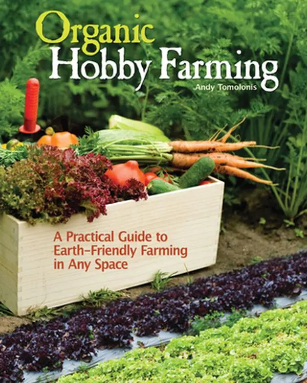 USED-Organic Hobby Farming: A Practical Guide to Earth-Friendly Farming in Any Space by Tomolonis, Andy (Paperback)