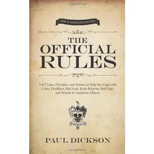 USED-By Paul Dickson The Official Rules: 5,427 Laws, Principles, and Axioms to Help You Cope with Crises, Deadlines, Bad [Hardcover] by unknown author (Hardcover)
