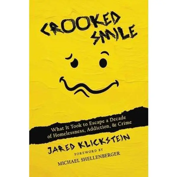 Crooked Smile: What It Took to Escape a Decade of Homelessness, Addiction, & Crime