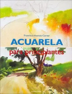 USED-Acuarela Para Principiantes by Francisco Asensio Cerver (Paperback)
