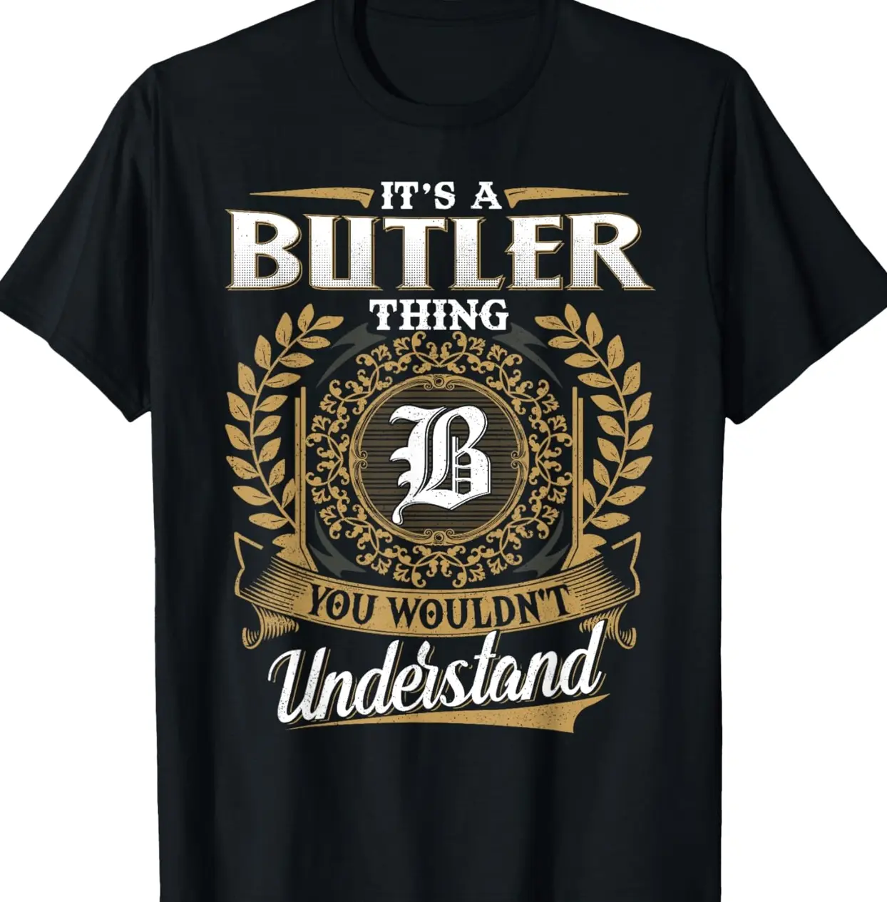 It's A BUTLER Thing You Wouldn't Understand Name Classic T-Shirt QC5