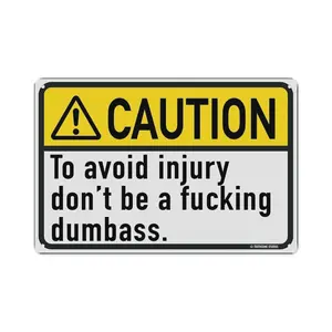Caution To Avoid Injury Don't Be A Dumbass 12" x 8" Funny Tin Sign Work Office Cubicle Breakroom Home Shop Warehouse Heavy Machinery Warning Caution Home Decor