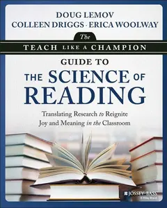 The Teach Like a Champion Guide to the Science of Reading: Translating Research to Reignite Joy and Meaning in the Classroom -- Doug Lemov - Paperback