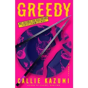 Greedy -- Callie Kazumi, Hardcover