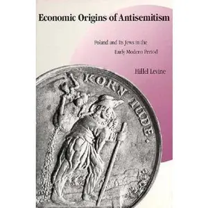 USED-Economic Origins of Antisemitism: Poland and Its Jews in the Early Modern Period by Professor Hillel Levine (Paperback)