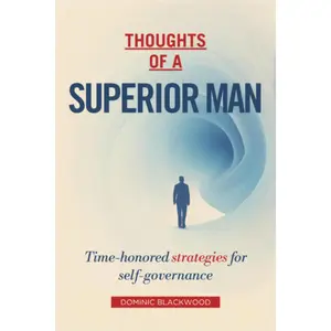Thoughts of a Superior Man: Time-honored strategies for self-governance