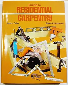 USED-Guide to residential carpentry by John Louis Feirer (Hardcover)