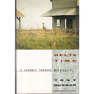 USED-Delta Time: A Journey Through Mississippi by Anthony Dunbar (Hardcover)