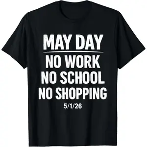 100% Cotton May Day No Work No School No Shopping Protest May 5/1/26 T-Shirt