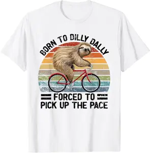 Born To Dilly Dally Forced To Pick Up The Pace Sloth T-Shirt