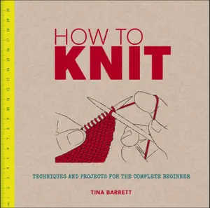 USED-How to Knit: Techniques and Projects for the Complete Beginner by Barrett, Tina (Paperback)