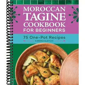 Moroccan Tagine Cookbook for Beginners: 75 One-Pot Recipes