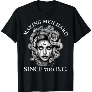 Making Men Hard Since 700 B.C Funny Feminist Medusa Ancient T-Shirt Novelty Graphic T Shirt funny tshirt Undershirts Tees Casual Streetwear Classic Plain Men's Women Cotton Moisture Wicking Short Sleeve Crew Neck Crewneck Top