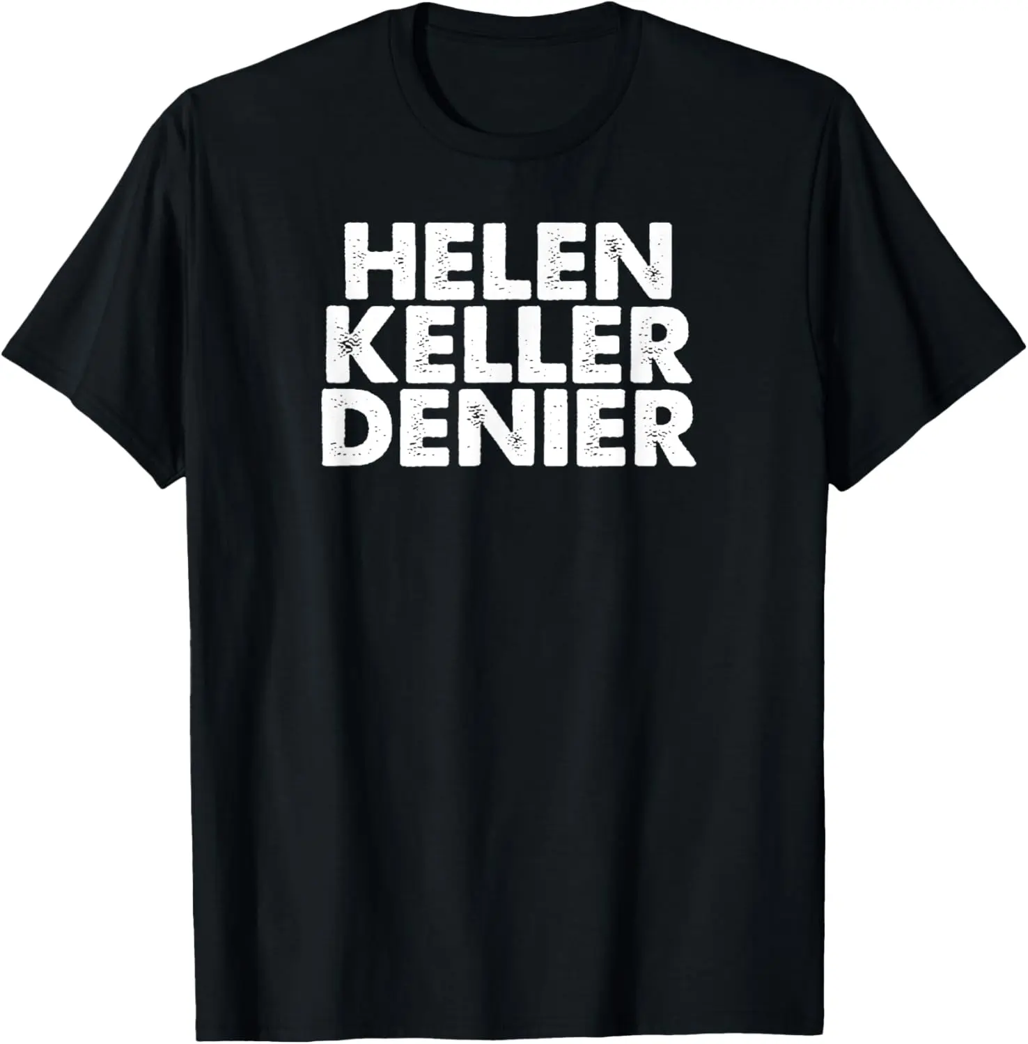 Helen Keller Denier Funny Meme T-Shirt Pure Cotton Graphic Tees Menswear Top: Gifts for Men & Women