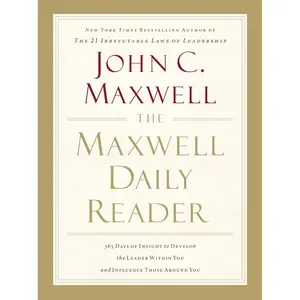 The Maxwell Daily Reader: 365 Days of Insight to Develop the Leader Within You and Influence Those Around You Paperback – April 18, 2011
