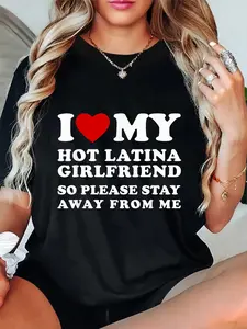 100% Cotton Unisex I Love My Hot Latina Girlfriend So Please Stay Away From Me T-Shirt