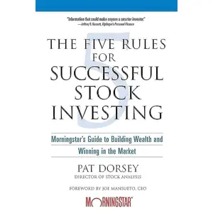 The Five Rules for Successful Stock Investing: Morningstar's Guide to Building Wealth and Winning in the Market Paperback – December 29, 2004