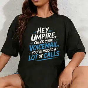 100% Cotton Unisex Hey Umpire Missed Calls Check Your Voicemail - T-Shirt