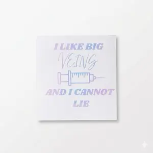 I like big veins and I cannot lie- Decal Funny Medical Humor Vinyl Sticker Premium Weatherproof Easy Peel Apply for Car Laptop Water Bottl