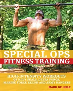USED-Special Ops Fitness Training: High-Intensity Workouts of Navy Seals, Delta Force, Marine Force Recon and Army Rangers by de Lisle, Mark (Paperback)