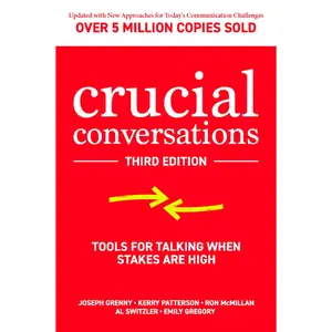 Crucial Conversations: Tools for Talking When Stakes are High, Third Edition