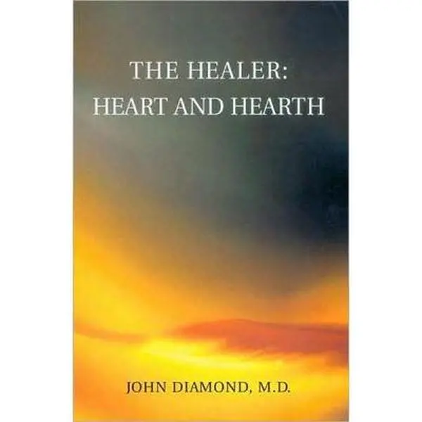 USED-The Healer: Heart and Hearth by Diamond, John (Paperback)