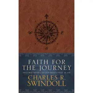 USED-Faith for the Journey: Daily Meditations on Courageous Trust in God by Swindoll, Charles R. (Hardcover)