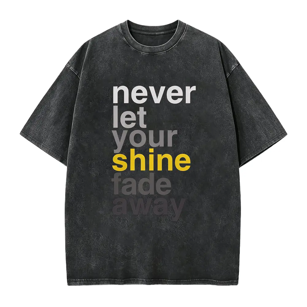 Statement Shirt with Saying, Positive Quote T Shirt, Women Graphic Tee, Teacher Shirt, Inspirational Message, Don't Let Your Shine Fade Away