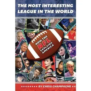 USED-The Most Interesting League In the World: How the NFL Explains America by Champagne, Chris (Paperback)