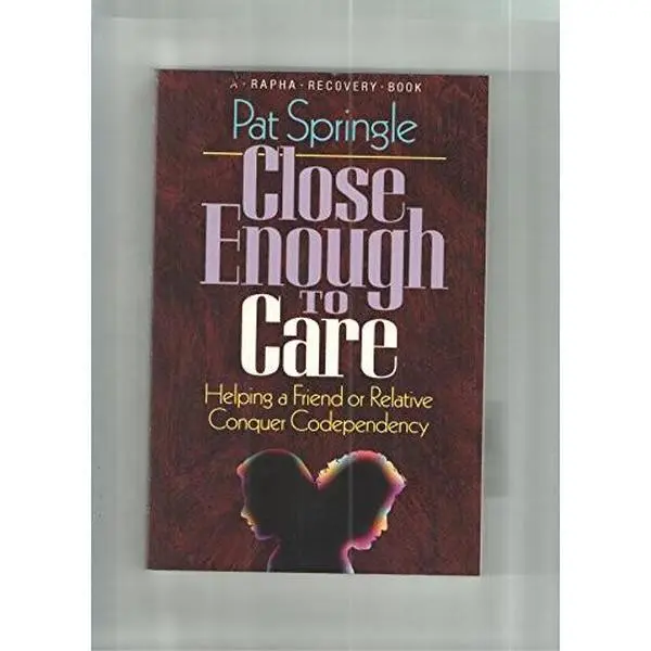 USED-Close Enough to Care: Helping a Friend or Relative Conquer Codependency (Rapha Recovery Book) by Pat Springle (Paperback)