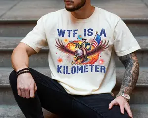 WTF Is A Kilometer Shirt, Funny 4th Of July Shirt, Founding Father Tee,USA Meme Tee,Independence Day Gift,Patriotic Crewneck