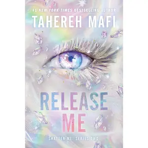 Release Me (Shatter Me: Series Two: Volume Number 2) by Tahereh Mafi [Hardback Book]