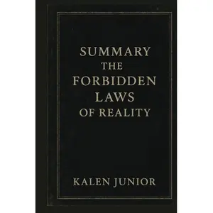 SUMMARY, THE FORBIDDEN LAWS OF REALITY
